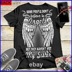 Some People Don't Believe In Angels They Haven't Met My Sister Memorial T Shirt